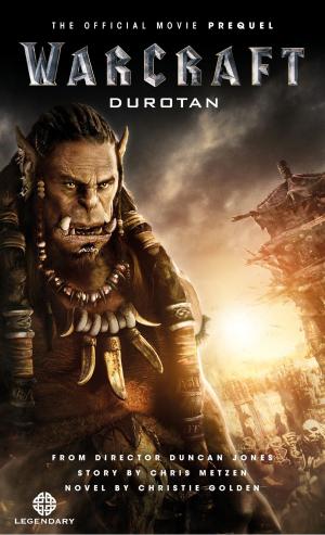 Cover of the book Warcraft: Durotan: The Official Movie Prequel by Max Allan Collins