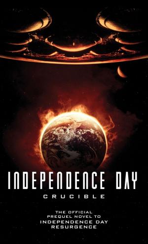 Cover of the book Independence Day: Crucible (The Official Prequel) by Max Allan Collins