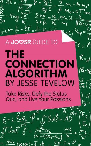 Cover of the book A Joosr Guide to... The Connection Algorithm by Jesse Tevelow: Take Risks, Defy the Status Quo, and Live Your Passions by Liam M Birkett