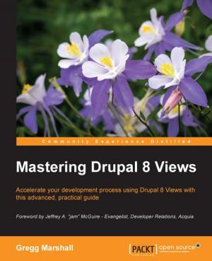 Cover of the book Mastering Drupal 8 Views by Richard M. Reese, Bostjan Kaluza, Dr. Uday Kamath, Jennifer L. Reese, Krishna Choppella