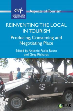 Cover of the book Reinventing the Local in Tourism by Chacon-Beltran, Ruben, Abello-Contesse, Christian and Torreblanca-Lopez, Maria del Mar (eds)