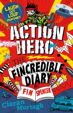 Cover of Action Hero: The Fincredible Diary of Fin Spencer by Ciaran Murtagh, Bonnier Publishing Fiction