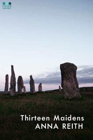 Cover of the book Thirteen Maidens by Gill Kingsland, John Howells