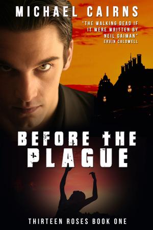 Cover of the book Thirteen Roses, Book One: Before the Plague by Andy Crawford