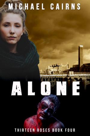 Cover of the book Thirteen Roses, Book Four: Alone by Colin Yeoman