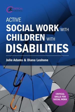 Cover of the book Active Social Work with Children with Disabilities by Tony Eaude