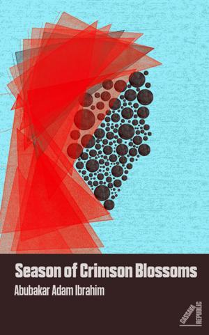 Cover of the book Season of Crimson Blossoms by Leye Adenle