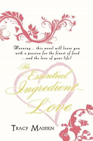 Cover of the book The Essential Ingredient - Love by Deborah Clarke, Tom Mandeville, Ben Mandeveille-Clarke