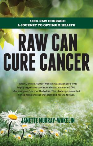 Cover of the book Raw Can Cure Cancer by Yvonne Teoh Bource