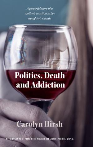 Cover of the book Politics, Death and Addiction by John Wright