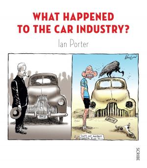 Cover of the book What Happened to the Car Industry? by Troy Bramston
