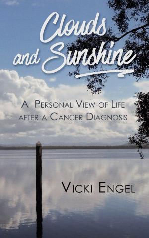 Cover of the book Clouds and Sunshine: A Personal View of Life after a Cancer Diagnosis by A.J. Hoge