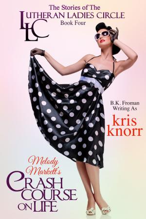 Cover of The Lutheran Ladies Circle: Melody Markett's Crash Course On Life