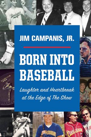 bigCover of the book Born Into Baseball: Laughter and Heartbreak at the Edge of The Show by 