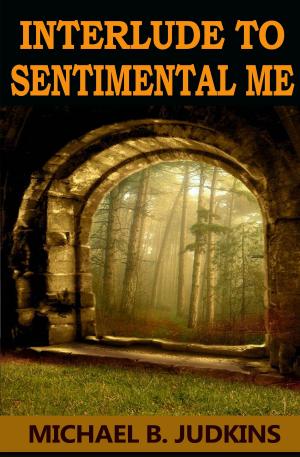 Cover of the book Interlude to Sentimental Me! by James D. King