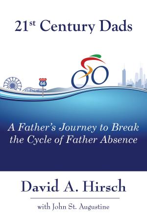 Book cover of 21st Century Dads: A Father's Journey to Break the Cycle of Father Absence