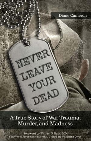 Cover of the book Never Leave Your Dead by Cedric Kerns