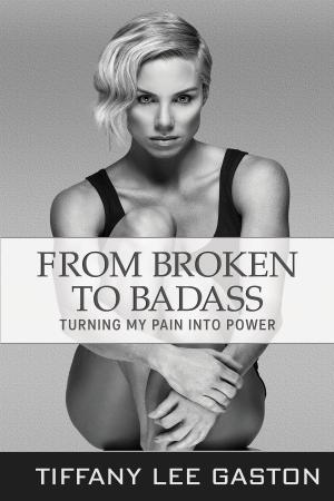 Cover of the book From Broken to Badass by Caryn Green