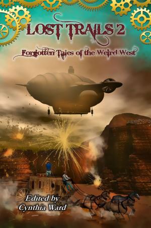 bigCover of the book Lost Trails 2: Forgotten Tales of the Weird West by 