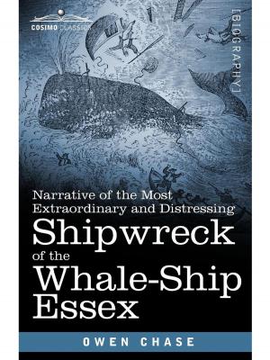 Cover of the book Narrative of the Most Extraordinary and Distressing Shipwreck of the Whale-Ship Essex by United States Continental Congress