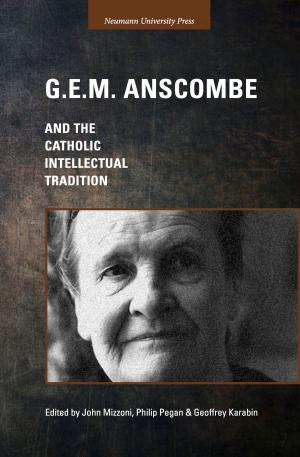 Cover of the book G.E.M. Anscombe and the Catholic Intellectual Tradition by John R. Mabry