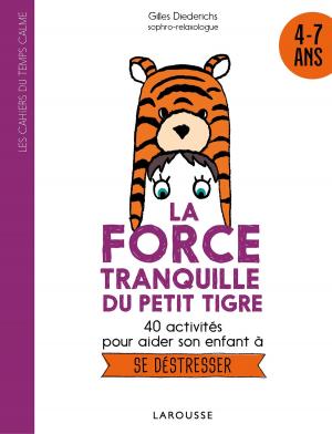Cover of the book La force tranquille du petit tigre by Julie Rinaldi, Christine Nougarolles, Anaïs Galon