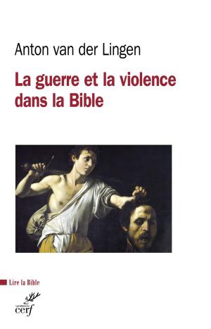Cover of the book La guerre et la violence dans la Bible by Bernard Kinvi, Tigrane Yegavian