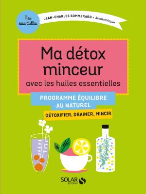 Cover of the book Ma détox minceur avec les huiles essentielles by Geneviève LECOURTIER, Christine FERET-FLEURY