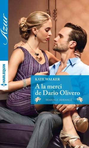 Cover of the book A la merci de Dario Olivero by Sharon Kendrick