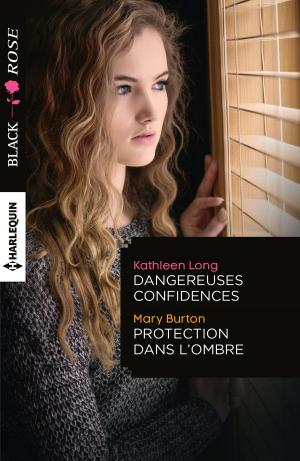 Cover of the book Dangereuses confidences - Protection dans l'ombre by Penny Jordan