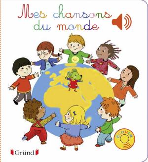 Cover of the book Mes chansons du monde by Margot Ploumen, Ruud van Corler