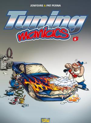 Cover of the book Tuning Maniacs - Tome 05 by Rodolphe, Serge Le Tendre, Jean-Luc Serrano, Luc Focroulle