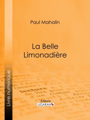 Cover of the book La Belle Limonadière by Comte Paul Vassili, Ligaran