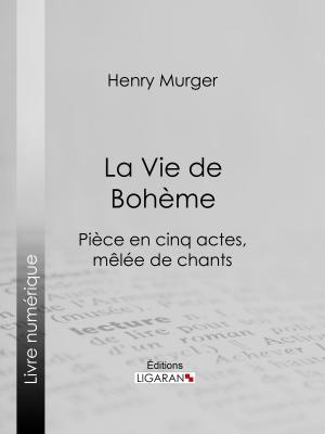 Cover of the book La Vie de Bohème by Édouard Schuré, Ligaran