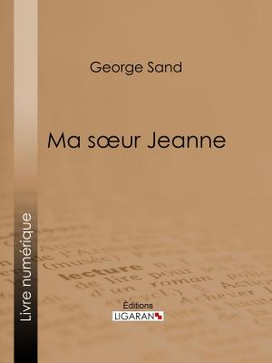 Cover of the book Ma soeur Jeanne by William Chapman, Ligaran