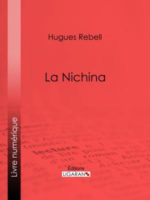 Cover of the book La Nichina by Hugues Le Roux, Ligaran