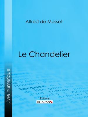 Cover of the book Le Chandelier by Émile Augier, Ligaran