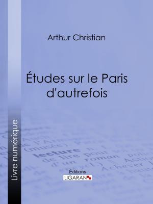 Cover of the book Études sur le Paris d'autrefois by Albert Glatigny, Anatole France, Ligaran