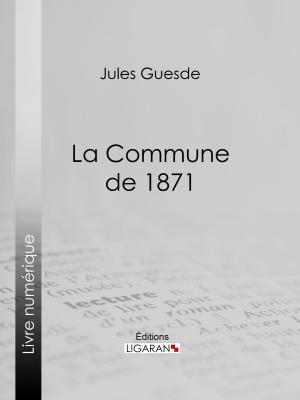 Cover of the book La Commune de 1871 by Auguste Luchet, Ligaran