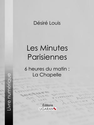 Cover of the book Les Minutes parisiennes by Jacques de Biez, Ligaran