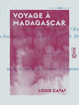 Cover of the book Voyage à Madagascar by Paul Bourget, Jules Christophe, Anatole Cerfberr
