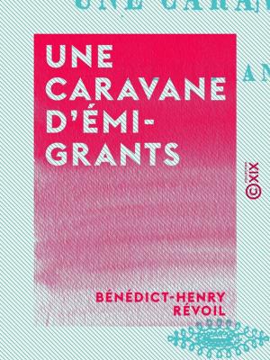 Cover of the book Une caravane d'émigrants by Alexandre Bertrand