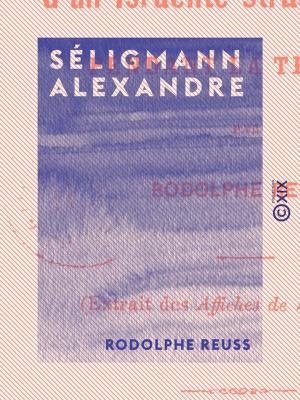 Cover of the book Séligmann Alexandre by Philippe Tamizey de Larroque