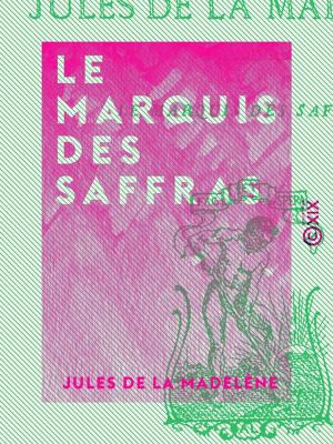 Cover of the book Le Marquis des Saffras by Paul de Musset