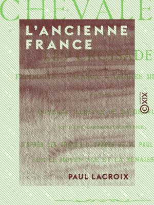 Cover of the book L'Ancienne France by François-Joseph Clozel, Capitaine Bouchez