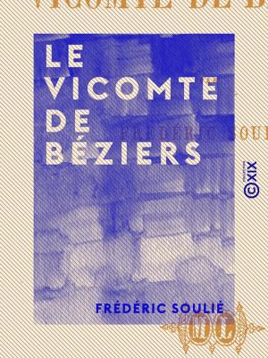 Cover of the book Le Vicomte de Béziers by Alphonse Daudet, Émile Bergerat