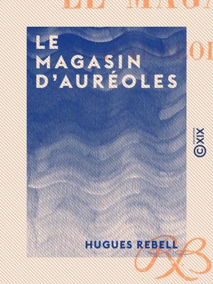 Cover of the book Le Magasin d'auréoles by Jean Moréas
