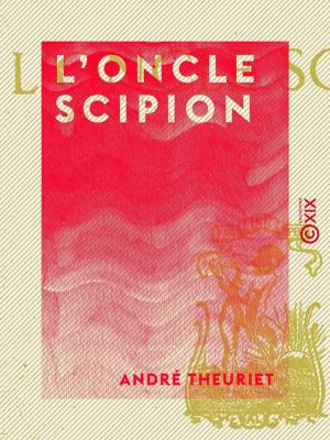 Cover of the book L'Oncle Scipion by Alphonse Daudet, Émile Bergerat