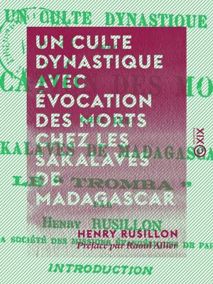 Cover of the book Un culte dynastique avec évocation des morts chez les Sakalaves de Madagascar by Louis Reybaud