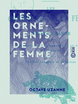 Cover of the book Les Ornements de la femme by Émile Blémont
